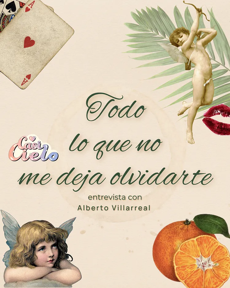 Todo lo que no me deja olvidarte: Entrevista con Alberto Villarreal