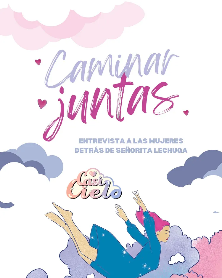 CAMINAR JUNTAS: Entrevista a las mujeres detrás de Señorita Lechuga