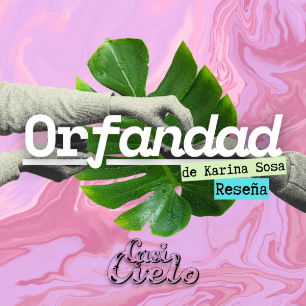 Reseña: Orfandad de Karina Sosa