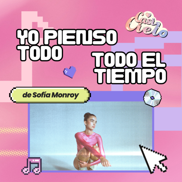 Yo pienso todo, todo el tiempo: Entrevista con Sofía Monroy