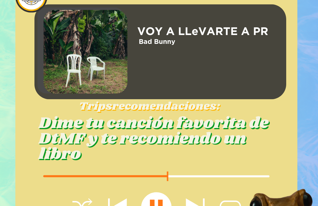Dime tu canción favorita de DtMF y te recomiendo un libro