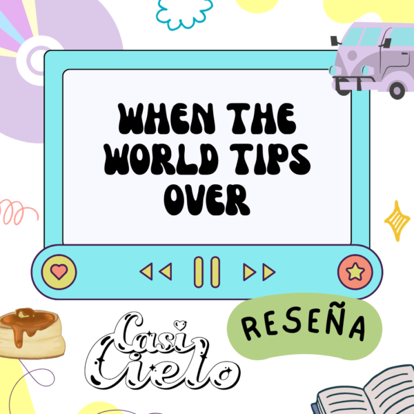 Reseña: When the World Tips Over de Jandy Nelson