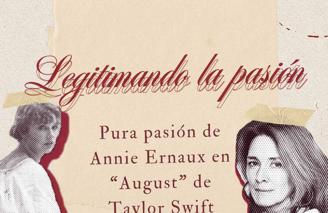 Legitimando la pasión: Pura pasión de Annie Ernaux en “August” de Taylor Swift