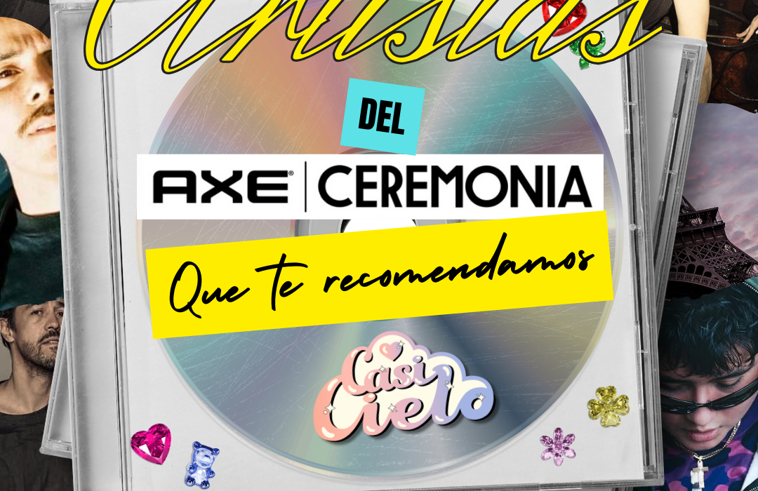 Casi Cielo Approved: proyectos del AXE CEREMONIA 2025 que no te puedes perder