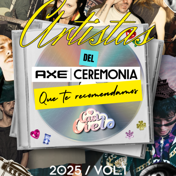 Casi Cielo Approved: proyectos del AXE CEREMONIA 2025 que no te puedes perder