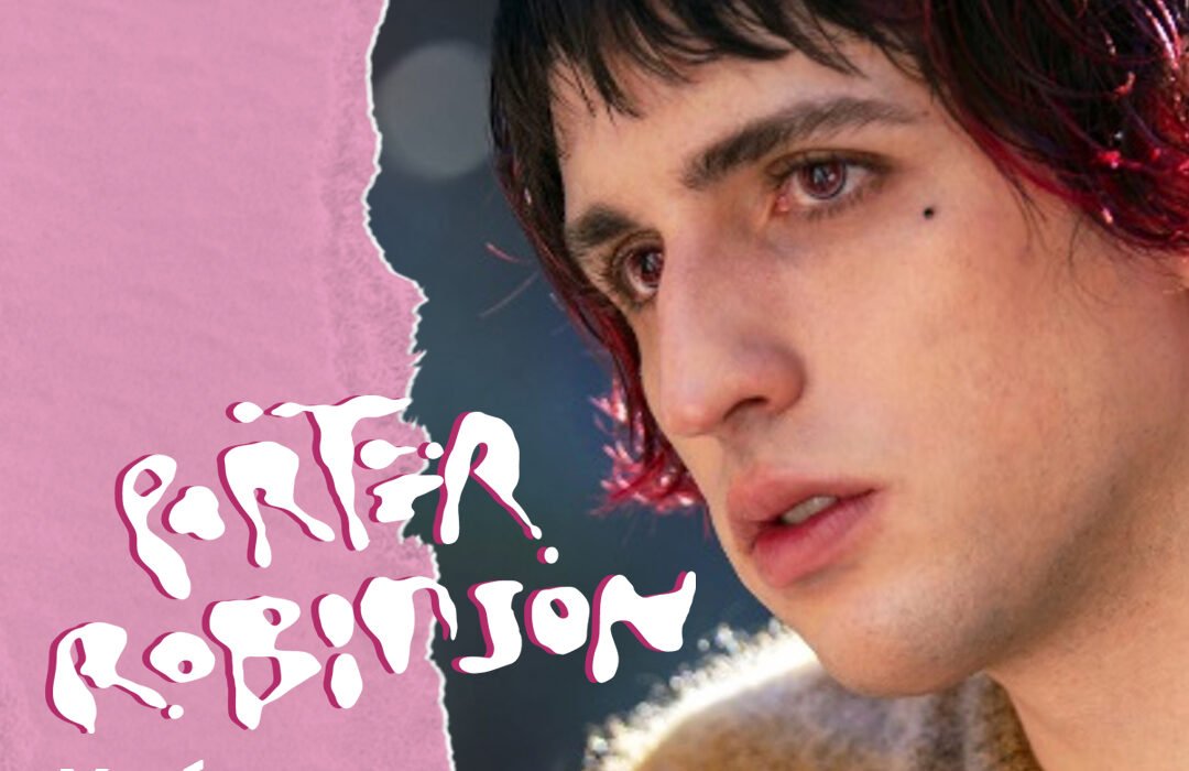 Porter Robinson y cómo navegar la nostalgia