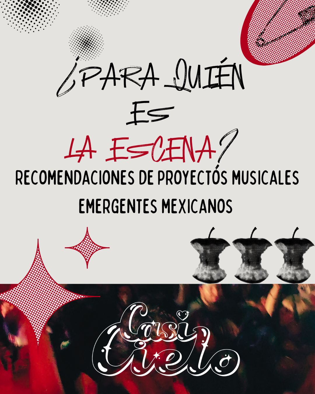 ¿Para quién es la escena? Recomendaciones de proyectos musicales emergentes mexicanos.