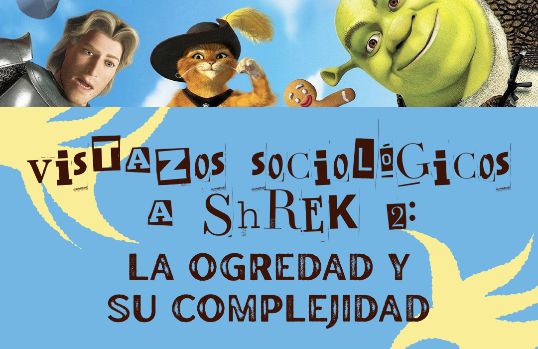 Vistazos sociológicos en Shrek 2: la ogredad y su complejidad