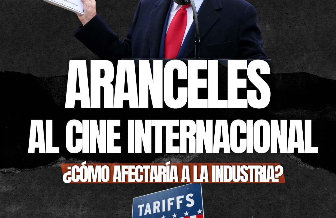 Aranceles al cine internacional: ¿cómo afectaría a la industria?