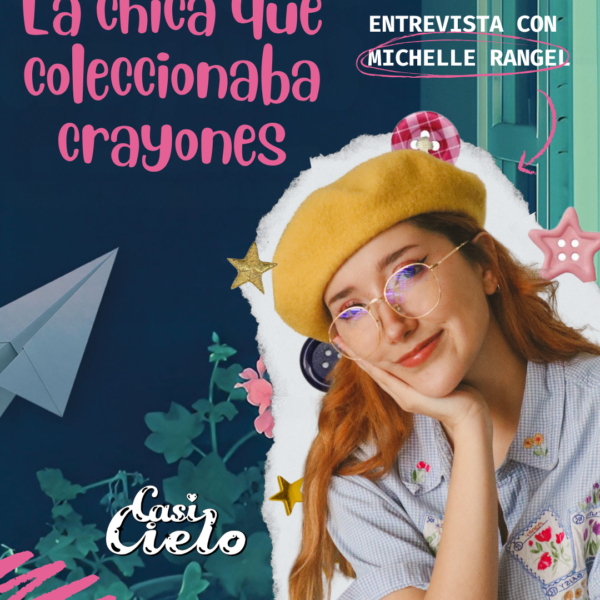 La chica que coleccionaba crayones: Entrevista con Michelle Rangel