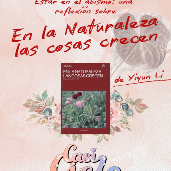 Estar en el abismo: una reflexión sobre En la Naturaleza las cosas crecen, de Yiyun Li