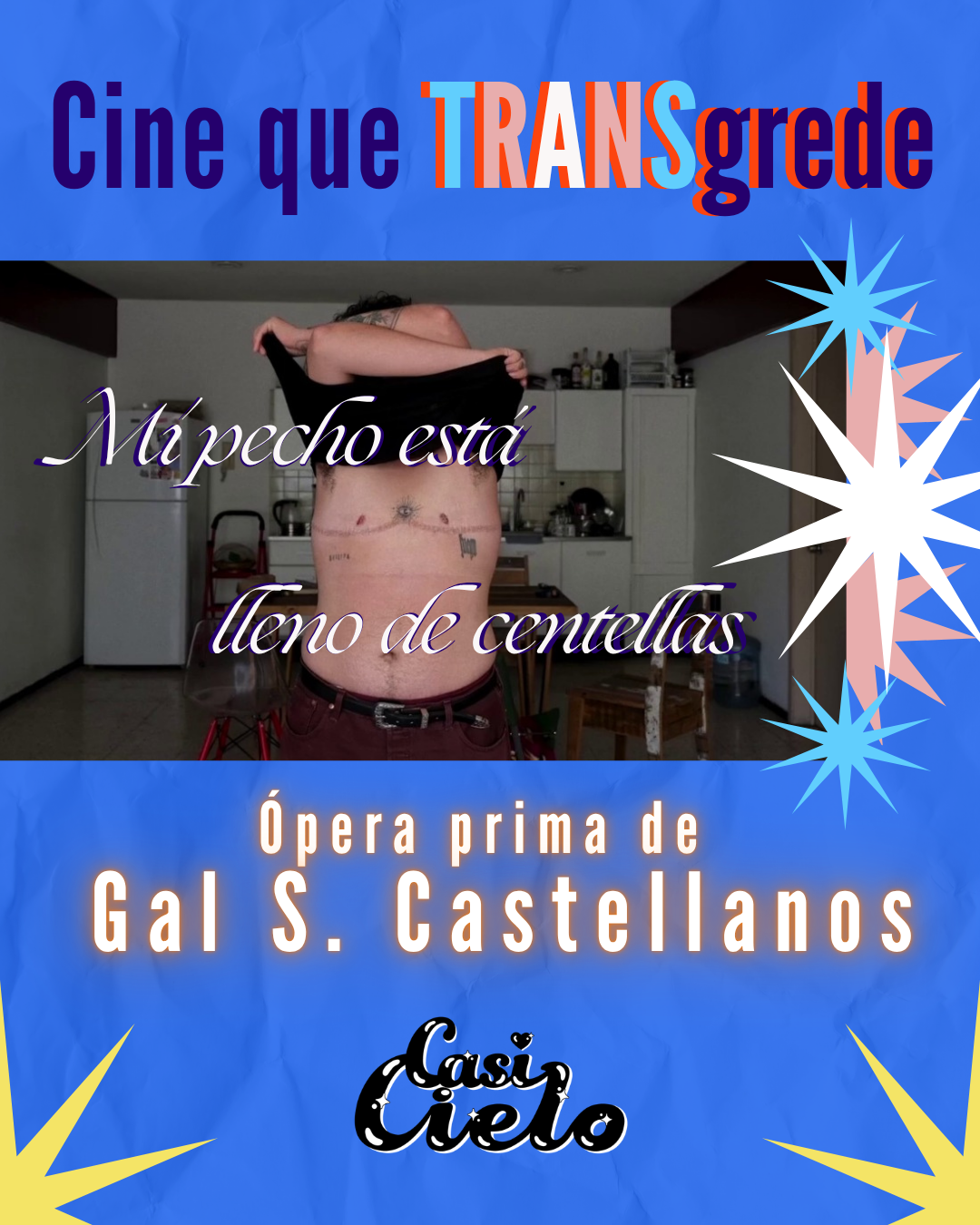 Cine que TRANSgrede: Mi pecho está lleno de centellas, ópera prima de Gal S. Castellanos 